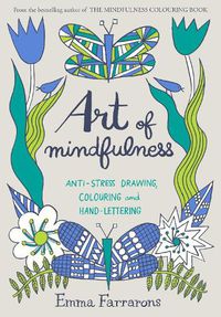 Cover image for Art of Mindfulness: Anti-stress Drawing, Colouring and Hand Lettering
