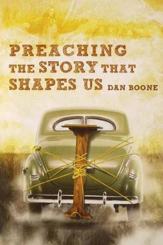 Cover image for Preaching the Story That Shapes Us