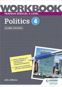 Cover image for Pearson Edexcel A-level Politics Workbook 4: Global Politics