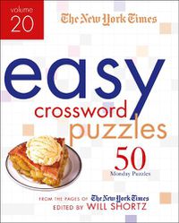 Cover image for The New York Times Easy Crossword Puzzles Volume 20: 50 Monday Puzzles from the Pages of The New York Times