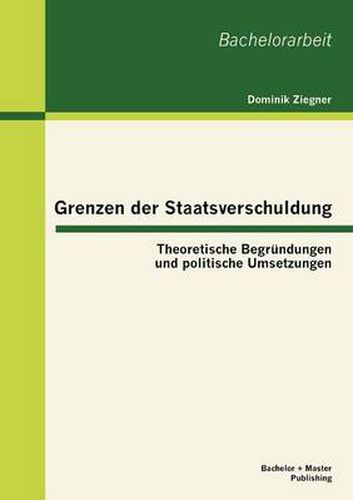Cover image for Grenzen der Staatsverschuldung: Theoretische Begrundungen und politische Umsetzungen