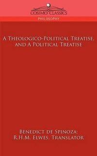 Cover image for A Theologico-Political Treatise, and a Political Treatise