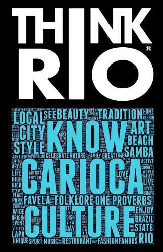 Cover image for Think Rio: Day-to-day customs, folklore, and hundreds of proverbs and Carioca expressions come together into a guide to the soul of Rio de Janeiro