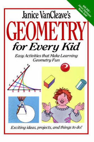 Cover image for Janice VanCleave's Geometry for Every Kid: Easy Activities that Make Learning Geometry Fun