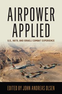 Cover image for Airpower Applied: U.S., Nato, and Israeli Combat Experience