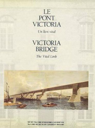 Cover image for The Victoria Bridge: The Vital Link