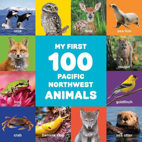 Cover image for My First 100 Pacific Northwest Animals