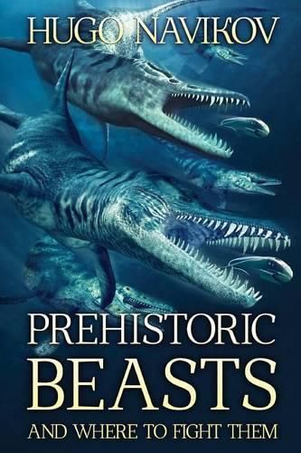 Cover image for Prehistoric Beasts And Where To Fight Them