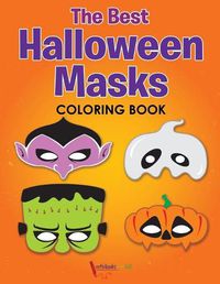 Cover image for The Best Halloween Masks Coloring Book