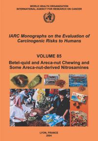 Cover image for Betel-Quid and Areca-Nut Chewing and Some Areca-Nut-Derived Nitrosamines: IARC Monographs on the Evaluation of Carcinogenic Risks to Human