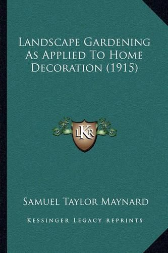 Landscape Gardening as Applied to Home Decoration (1915)