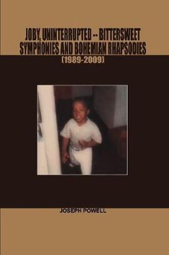 Cover image for Joby, Uninterrupted -Bittersweet Symphonies and Bohemian Rhapsodies(1989-2009)