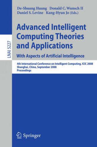Cover image for Advanced Intelligent Computing Theories and Applications. With Aspects of Artificial Intelligence: Fourth International Conference on Intelligent Computing, ICIC 2008 Shanghai, China, September 15-18, 2008, Proceedings