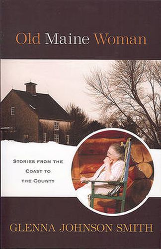 Cover image for Old Maine Woman: Stories from the Coast to the County