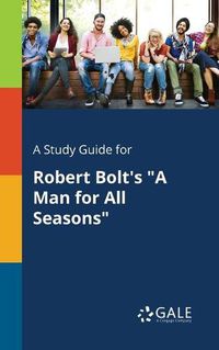 Cover image for A Study Guide for Robert Bolt's A Man for All Seasons