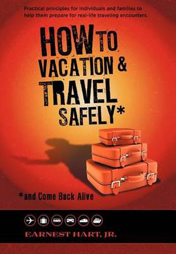 Cover image for How to Vacation & Travel Safely: ...and Come Back Alive