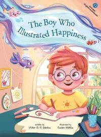 Cover image for The Boy Who Illustrated Happiness