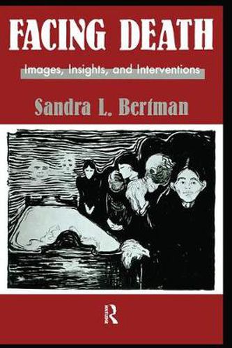 Cover image for Facing Death: Images, Insights, and Interventions: A Handbook For Educators, Healthcare Professionals, And Counselors