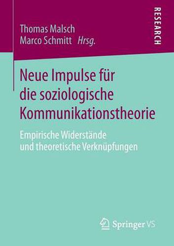 Cover image for Neue Impulse fur die soziologische Kommunikationstheorie: Empirische Widerstande und theoretische Verknupfungen