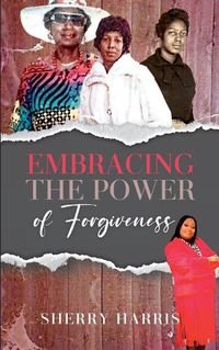 Cover image for Embracing the Power of Forgiveness