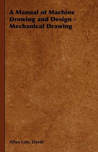 Cover image for A Manual of Machine Drawing and Design - Mechanical Drawing