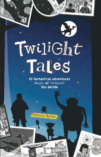 Twilight Tales: 10 fantastical adventures. Magic or science? You decide.