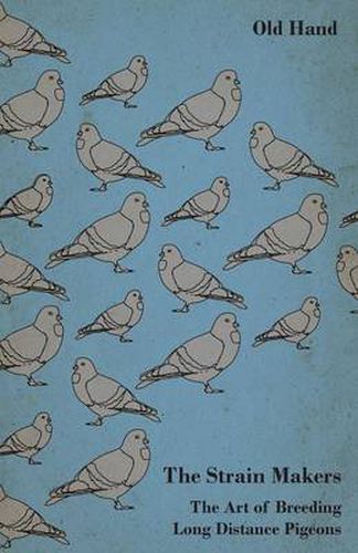 Cover image for The Strain Makers - The Art of Breeding Long Distance Pigeons