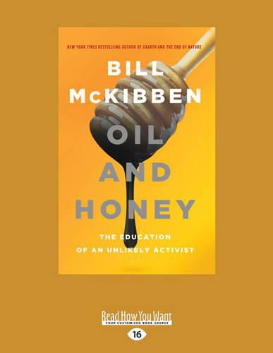 Oil and Honey: The Education of an Unlikely Activist