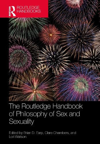 The Routledge Handbook of Philosophy of Sex and Sexuality