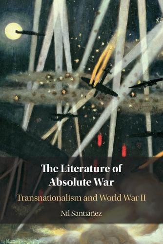 Cover image for The Literature of Absolute War: Transnationalism and World War II