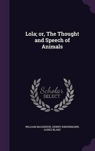 Lola; Or, the Thought and Speech of Animals