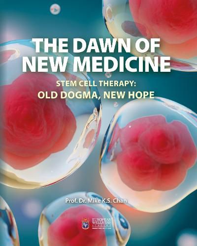 Cover image for The Dawn of New Medicine: Stem Cell Therapy: Old Dogma, New Hope