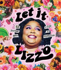 Cover image for Let it Lizzo!: 50 reasons why Lizzo is perfection