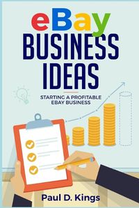 Cover image for Ebay Business Ideas: Starting A Profitable Ebay Business