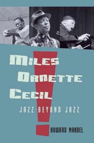 Cover image for Miles, Ornette, Cecil: Jazz Beyond Jazz