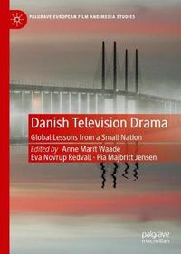 Cover image for Danish Television Drama: Global Lessons from a Small Nation