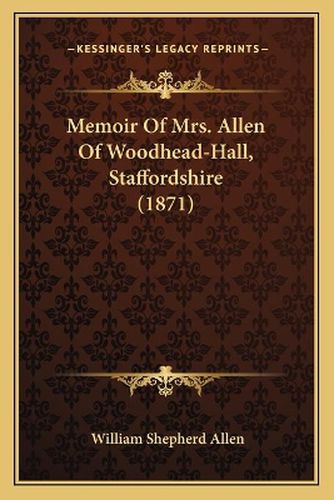 Memoir of Mrs. Allen of Woodhead-Hall, Staffordshire (1871)