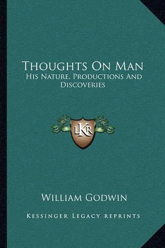 Cover image for Thoughts on Man: His Nature, Productions and Discoveries
