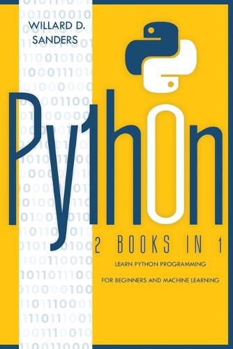 Python: 2 books in 1: learn python programming for beginners and machine learning