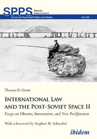 Cover image for International Law and the Post-Soviet Space II - Essays on Ukraine, Intervention, and Non-Proliferation