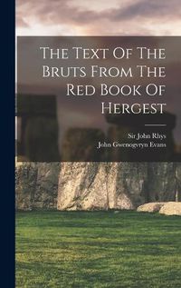 Cover image for The Text Of The Bruts From The Red Book Of Hergest