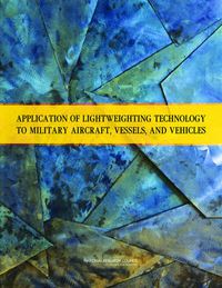 Cover image for Application of Lightweighting Technology to Military Vehicles, Vessels, and Aircraft