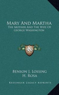 Cover image for Mary and Martha: The Mother and the Wife of George Washington