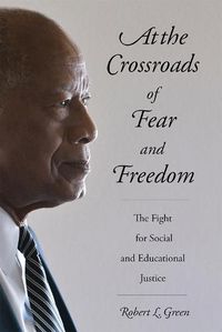 Cover image for At the Crossroads of Fear and Freedom: The Fight for Social and Educational Justice
