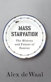 Cover image for Mass Starvation: The History and Future of Famine