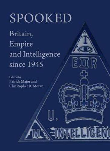 Cover image for Spooked: Britain, Empire and Intelligence since 1945