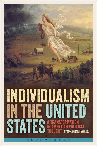 Cover image for Individualism in the United States: A Transformation in American Political Thought