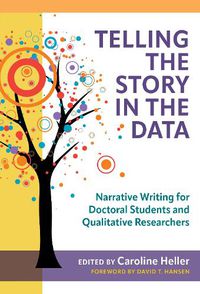 Cover image for Telling the Story in the Data: Narrative Writing for Doctoral Students and Qualitative Researchers