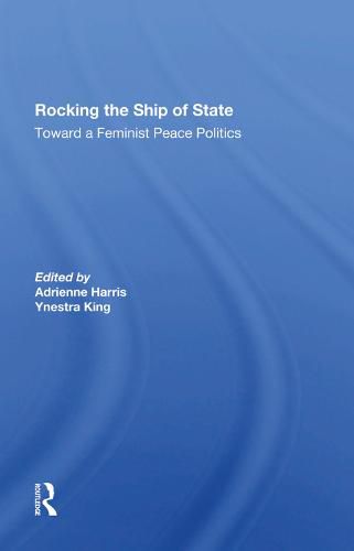 Cover image for Rocking The Ship Of State: Toward A Feminist Peace Politics