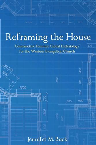 Cover image for Reframing the House: Constructive Feminist Global Ecclesiology